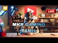 🔴MKR Gaming tamil is live🔴