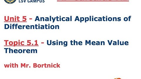 AP Calculus AB - 5.1 Using the Mean Value Theorem