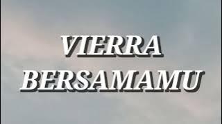 Vierra - Bersamamu (Lirik)