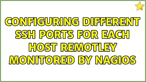 Configuring different SSH ports for each host remotley monitored by Nagios