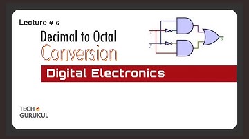 7. Decimal to Octal Conversion - Digital Electronics / TECH GURUKUL