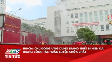 TP.HCM: CHỦ ĐỘNG ỨNG DỤNG TRANG THIẾT BỊ HIỆN ĐẠI TRONG CÔNG TÁC HUẤN LUYỆN CHỮA CHÁY| HTV TIN TỨC