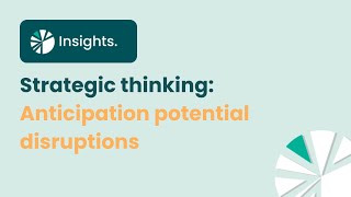 Strategic Thinking Anticipating Potential Disruptions - PCI Insights