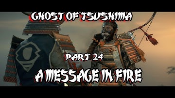 Ghost of Tsushima Gameplay Walkthrough Part 24 - A Message in Fire (Main Quest) - Hardmode