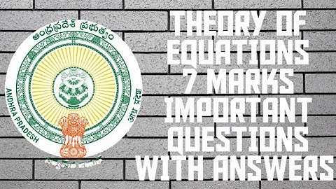 ### MATHS 2A THEORY OF EQUATION 7 MARKS IMPORTANT QUESTIONS WITH ANSWERS ###