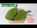 Resep sayur kluwih || cara masak sayur kluwih kuah santan pedas