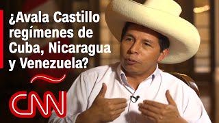 Pedro Castillo evita condenar a los regímenes de Venezuela, Nicaragua y Cuba