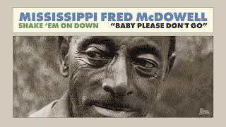 Mississippi Fred McDowell - Baby Please Dont Go (Official Audio)