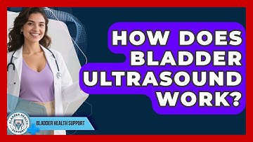 How Does Bladder Ultrasound Work? - Bladder Health Support
