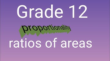 Grade 12 Proportionality: ratios of areas of triangles