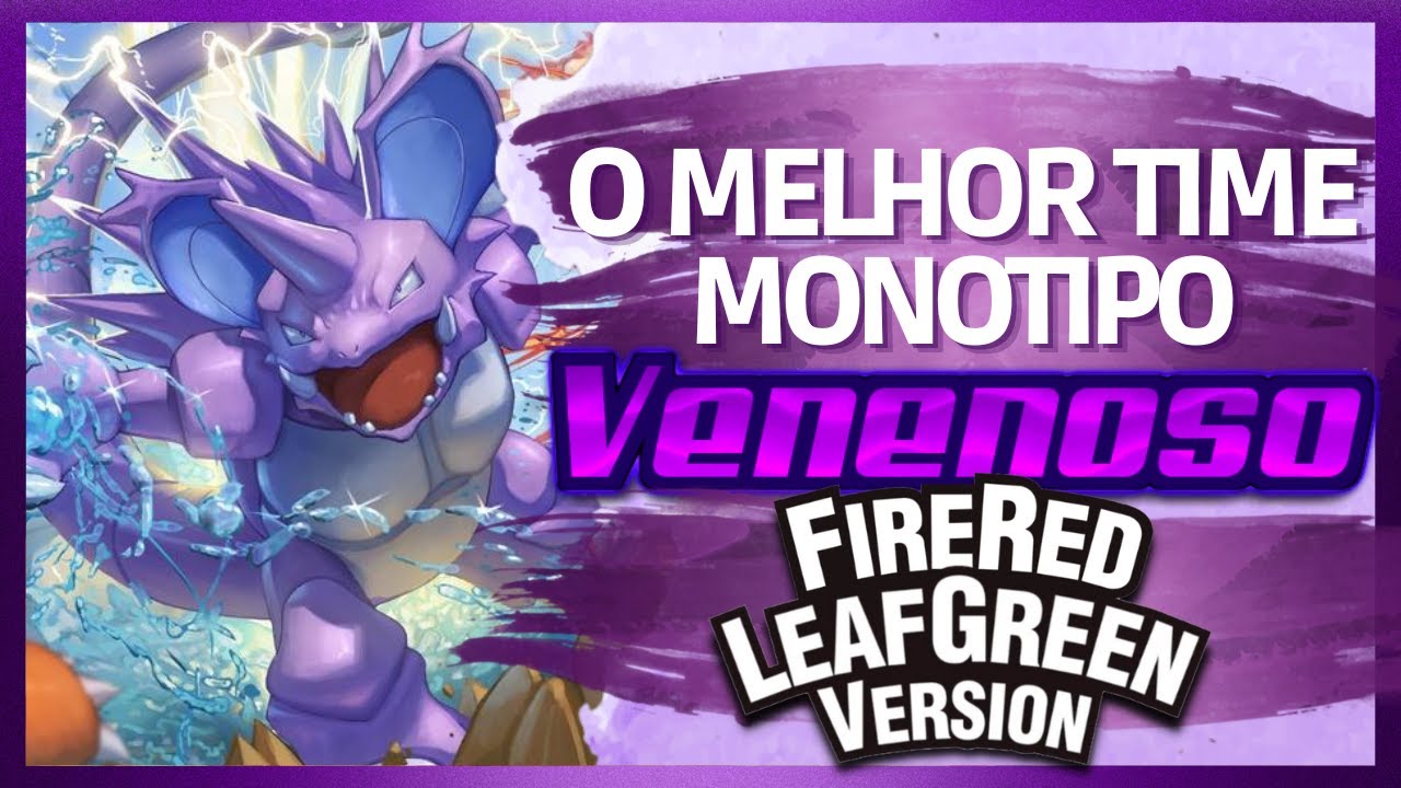 MELHOR TIME MONOTIPO VENENOSO PARA FIRERED E LEAFGREEN (POISON