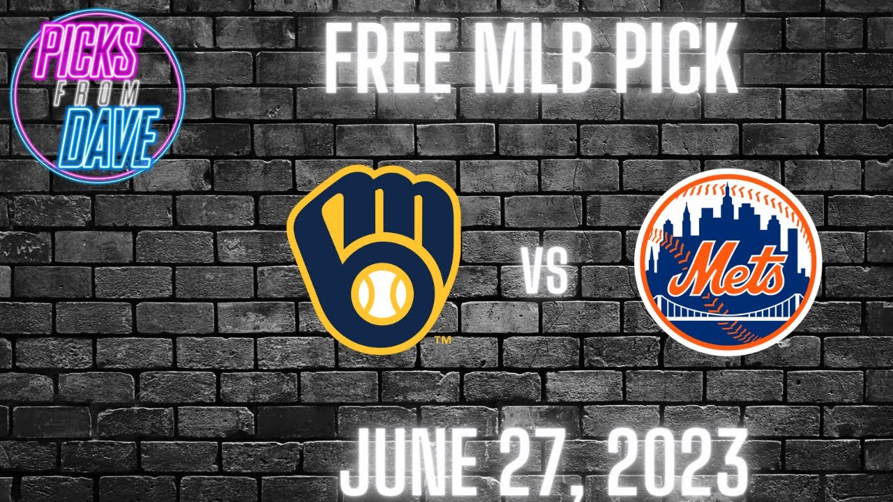 FREE MLB PICK   June 27 2023   Milwaukee Brewers vs New York Mets