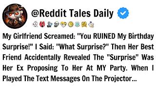 My Girlfriend Screamed: 'You RUINED My Birthday Surprise!' I Said: 'What Surprise?' Then