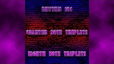 Rhythm 101: Quarter Note Triplets & Eighth Note Triplets