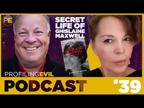 Secret lives of Jeffrey Epstein and Ghislaine Maxwell with Kirby Sommers | PODCAST | Profiling Evil