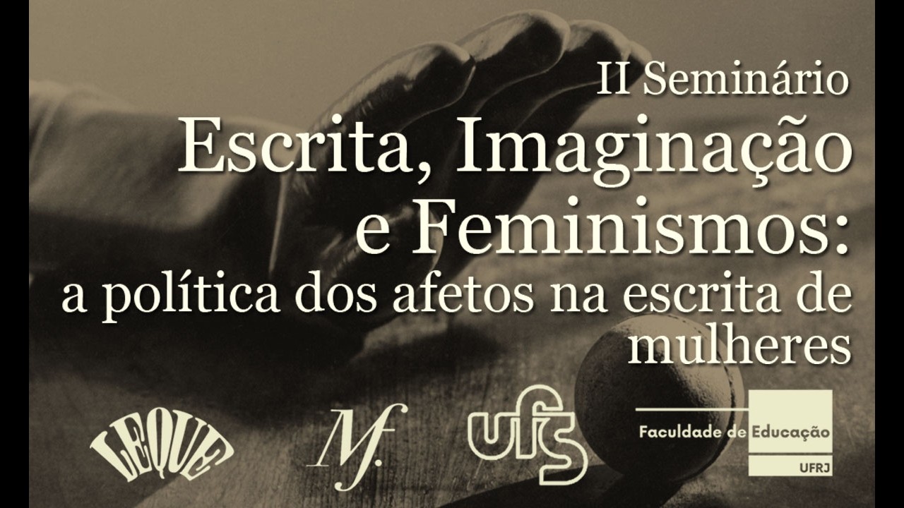 Escrita, Imaginação e Feminismos: a política dos afetos na escrita de mulheres  (Mesa 1)