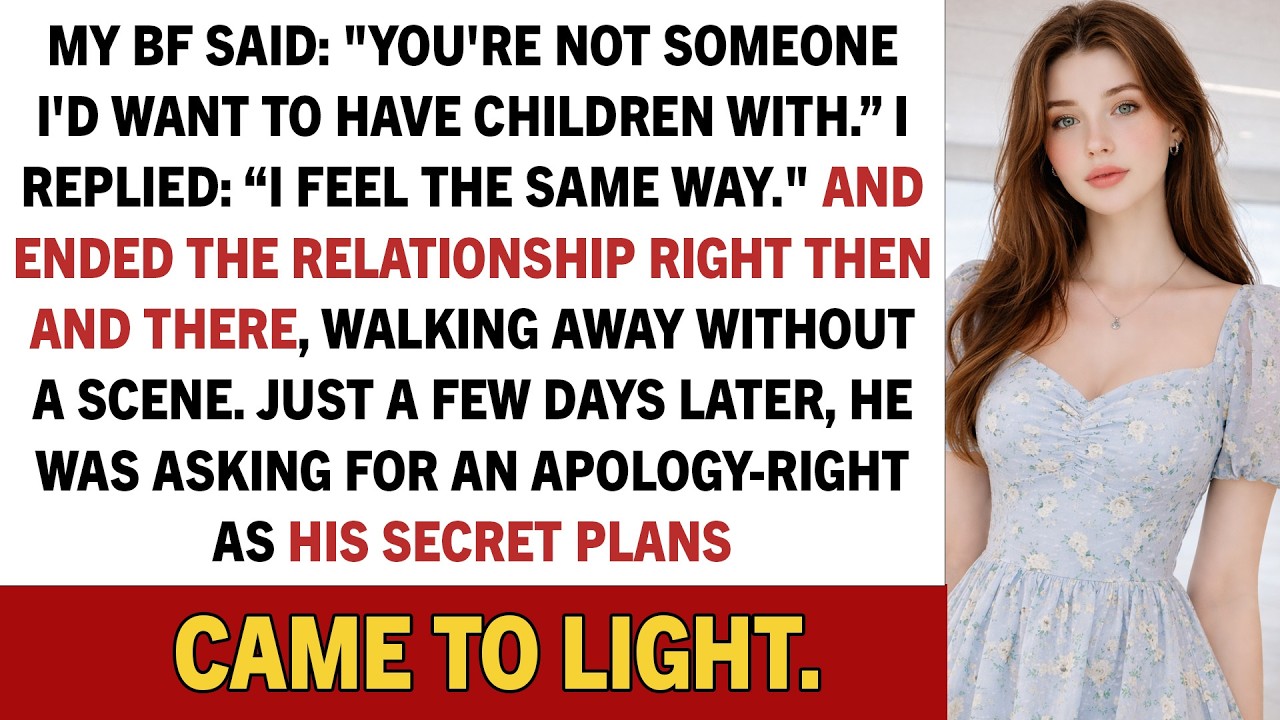 My BF Told Me: “You’re Not Someone I’d Want To Have Children With.” I Answered...