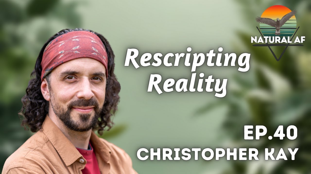 Ep. 40: Christopher Kay | Rescripting Reality