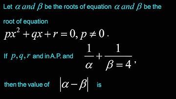 Let α and β  be the roots of equation α and β be the root of equation px^2  + qx+r =0, p≠0