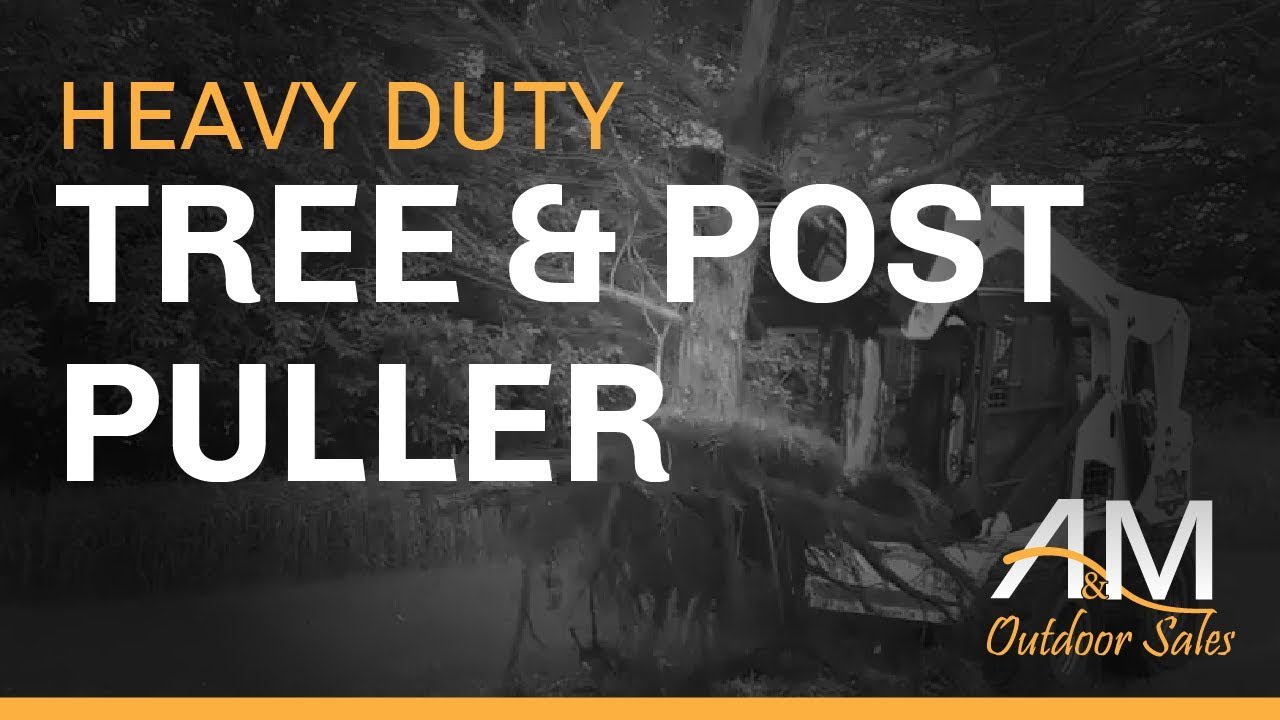 Tree & Post Puller Skid Steer & Loader Attachment | A&M Outdoor Sales ...