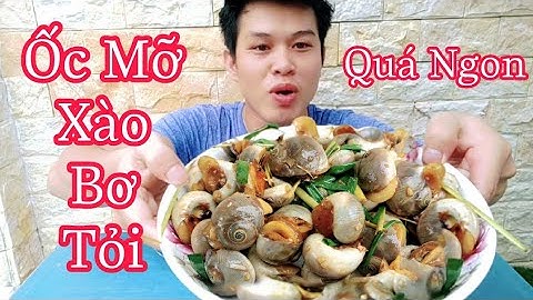 Ốc Mỡ Xào Bơ Tỏi Thơm Ngất Ngây #8 / Ông Ghị Già Vlog