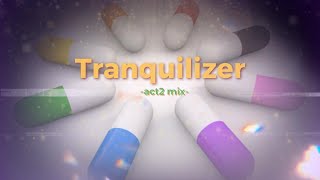 Tranquilizer【act2 mix】