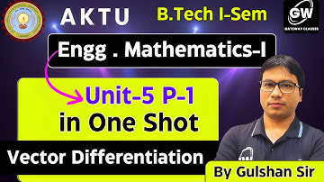 Unit-5 I Vector Calculus I Part-I ONE SHOT I Engg. Maths-I by Gulshan Sir I Gateway Classes I AKTU