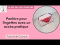 Tutoriel de couture facile  panire pour lingettes avec accs pratique