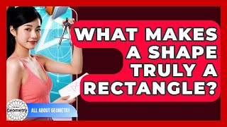 What Makes A Shape Truly A Rectangle? - All About Geometry