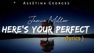 HERE'S YOUR PERFECT Jamie Miller (Lyrics video by @Assetinageorgescreation )