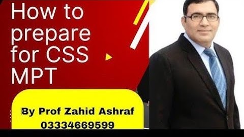 How to prepare for CSS MPT by Prof Zahid Ashraf