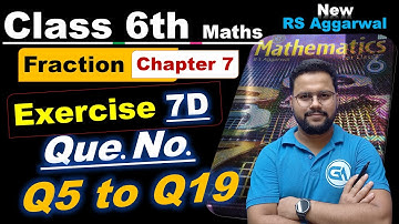 Class 6 RS Aggarwal | Chapter 7 – Fractions | Exercise 7D (Q5 to Q19) | New Edition |