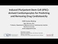iPSC derived Cardiomyocytes for Predicting and Removing Drug Cardiotoxicity - Mark Mercola