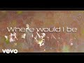 Lady A - Where Would I Be (Lyric Video)