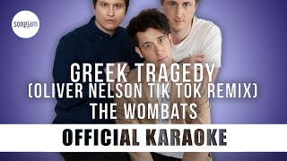 The Wombats - Greek Tragedy (Oliver Nelson Tik Tok Remix) (Official Karaoke Instrumental) | SongJam
