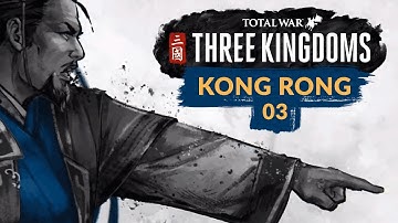 Total War: Three Kingdoms | Ep. 03 | HAN-DLING THE SITUATION - Kong Rong Records Lets Play