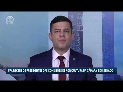 FPA recebe os presidentes das comissões da agricultura da câmara e do senado | Canal Rural