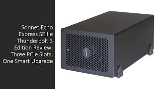 Sonnet Echo Express SEIIIe Thunderbolt 3 Edition Review: Three PCIe Slots, One Smart Upgrade