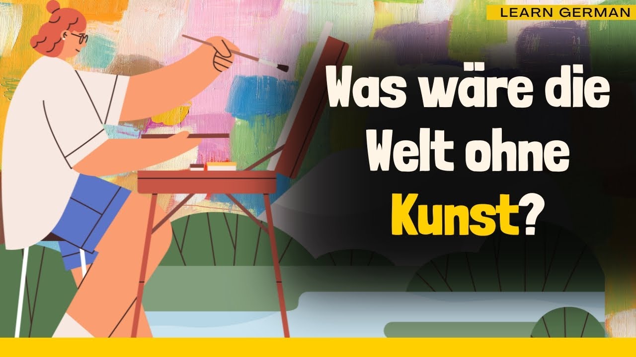 Learn German | German Podcast | Ep 48: Was wäre die Welt ohne Kunst?