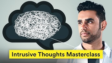 Intrusive Thoughts Masterclass: Overcome Overthinking, Rumination, and Fear