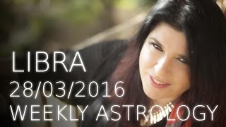 Libra Weekly Astrology Forecast March 28th 2016