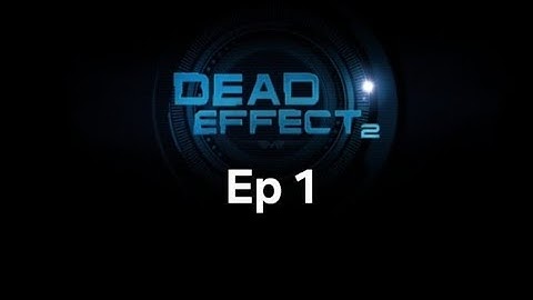 Dead Effect 2 Playthrough: Cyber Awakening