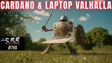 Cardano (ADA) & Laptop Valhalla  | Cardano Rumor Rundown #740