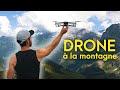 Faire du DRONE en Haute Montagne ! Un pur Bonheur !