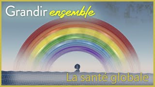 Grandir ensemble avec Marina Orsini: La santé globale (21/21)