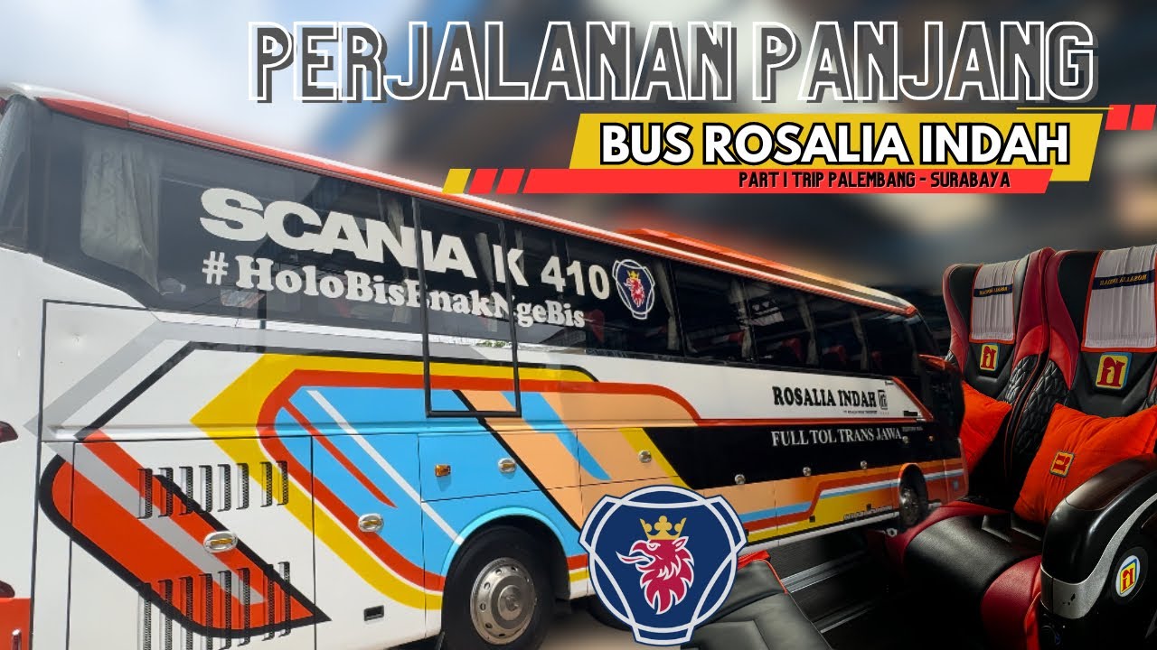 GIMANA SIH RASANYA PERTAMA KALI NAIK BUS ROSALIA INDAH RUTE PALEMBANG - SURABAYA