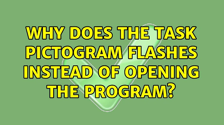 Why does the task pictogram flashes instead of opening the program? (2 Solutions!!)