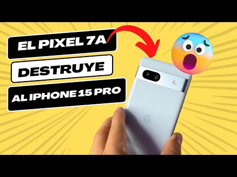 El Pixel 7a Destruye al iPhone 15 Pro Max