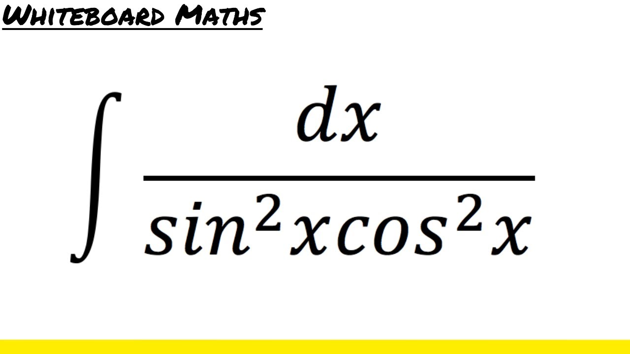 Integral Of 1 Sin 2 X Cos 2 X Youtube