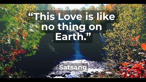 This is the end result of awakening… develop it now. Satsang